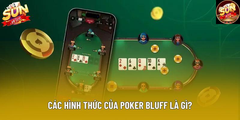 Các hình thức của poker bluff là gì?