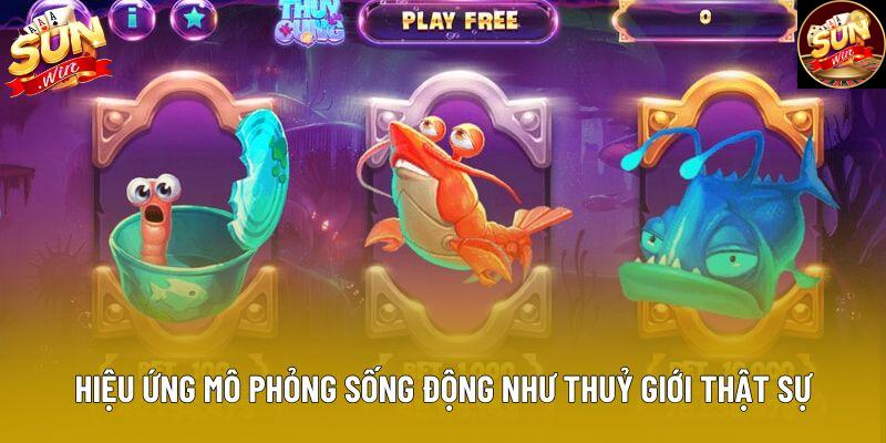 Hiệu ứng mô phỏng sống động như thuỷ giới thật sự