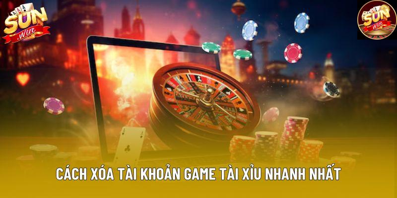 Cách xóa tài khoản game tài xỉu nhanh nhất
