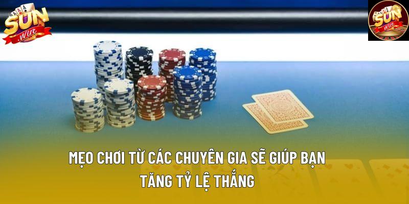 Mẹo chơi từ các chuyên gia sẽ giúp bạn tăng tỷ lệ thắng