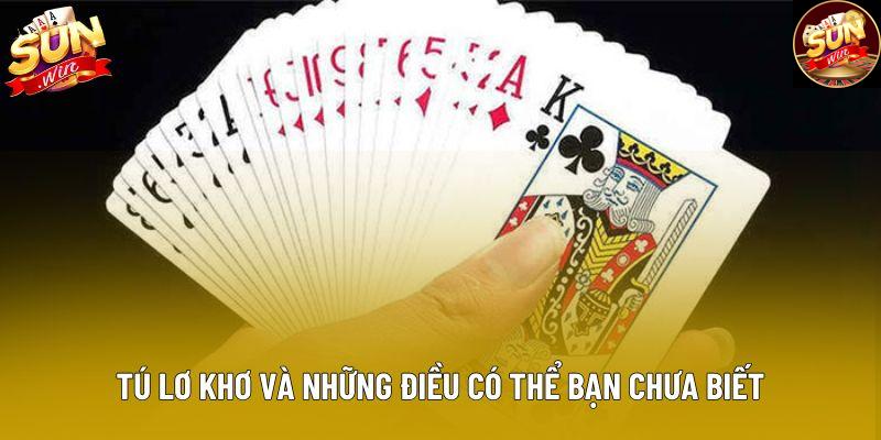 Tú lơ khơ và những điều có thể bạn chưa biết